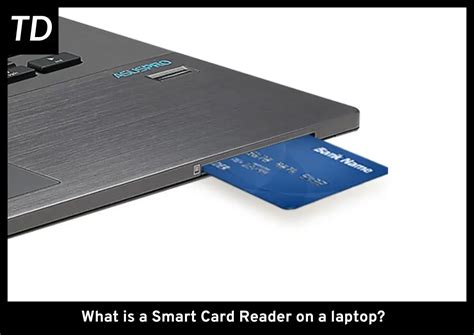 a smart card reader is often used|what is a smart card reader on a laptop.